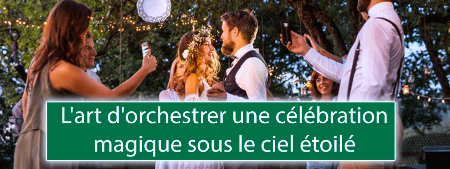 L'art d'orchestrer une célébration magique sous le ciel étoilé - Bois Eden